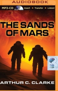 The Sands of Mars written by Arthur C. Clarke performed by Traber Burns on MP3 CD (Unabridged)